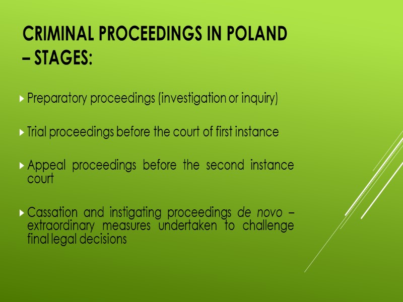 Criminal proceedings in Poland – stages:  Preparatory proceedings (investigation or inquiry)  Trial
